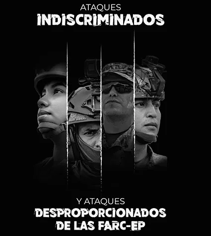 ATAQUES INDISCRIMINADOS Y ATAQUES DESPROPORCIONADOS DE LAS FARC - EP
